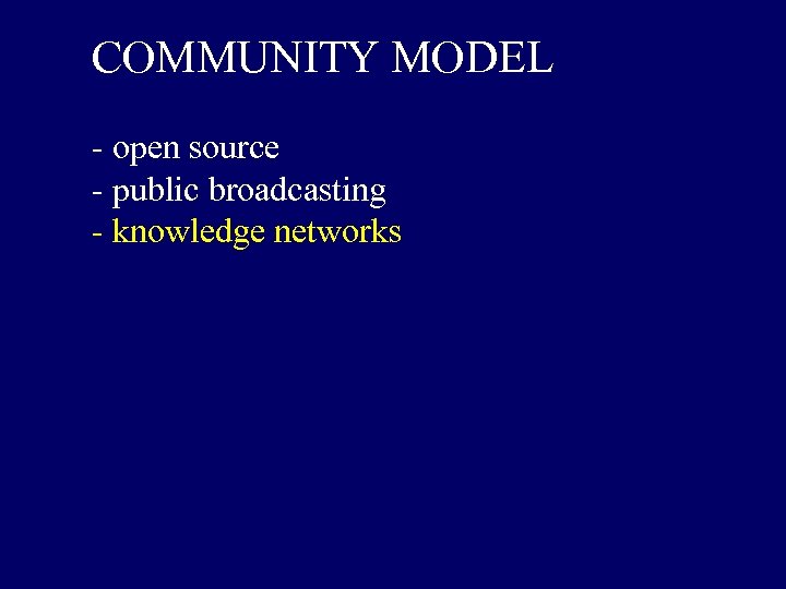 COMMUNITY MODEL - open source - public broadcasting - knowledge networks 