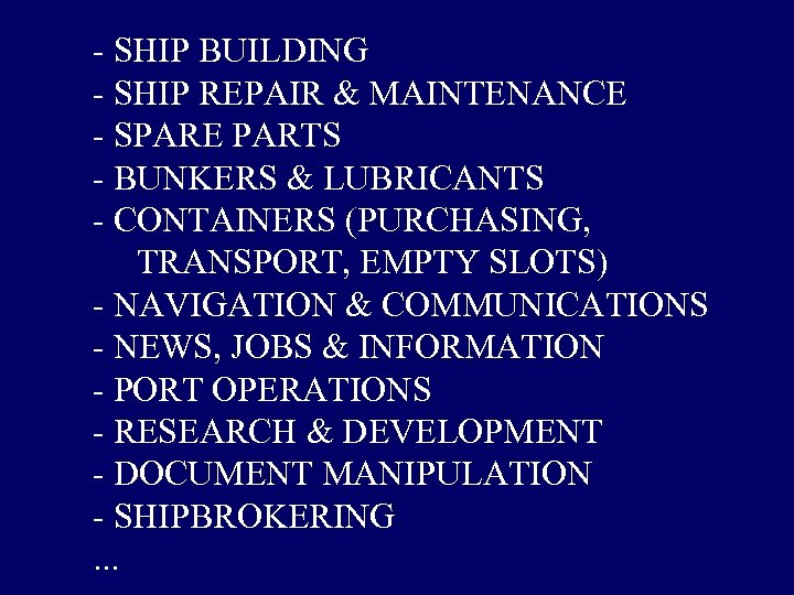 - SHIP BUILDING - SHIP REPAIR & MAINTENANCE - SPARE PARTS - BUNKERS &