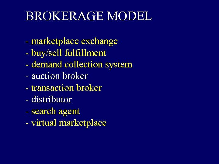 BROKERAGE MODEL - marketplace exchange - buy/sell fulfillment - demand collection system - auction