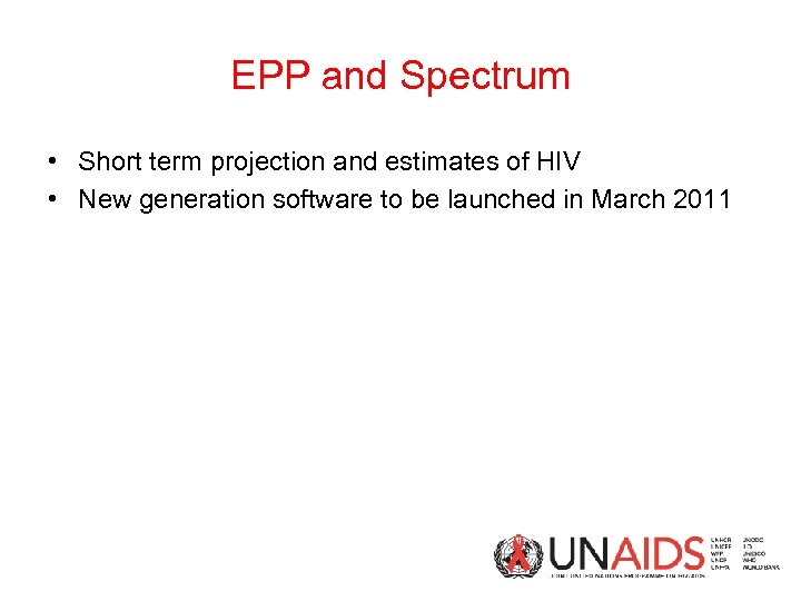 EPP and Spectrum • Short term projection and estimates of HIV • New generation