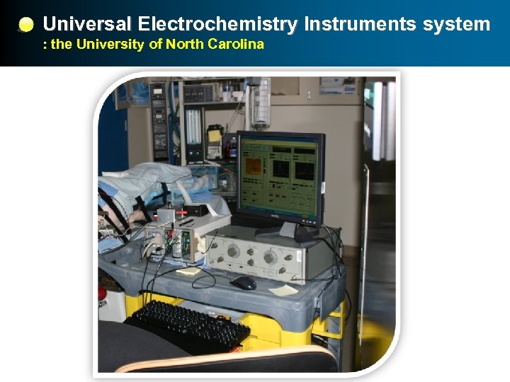 Universal Electrochemistry Instruments system : the University of North Carolina 
