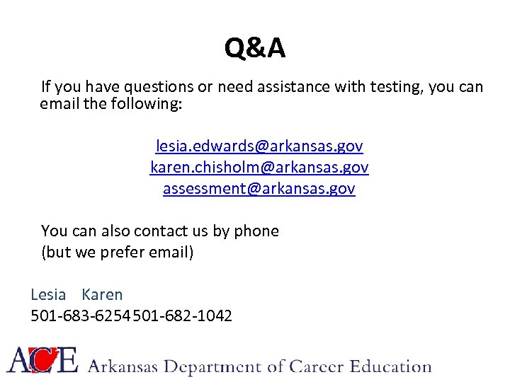 Q&A If you have questions or need assistance with testing, you can email the