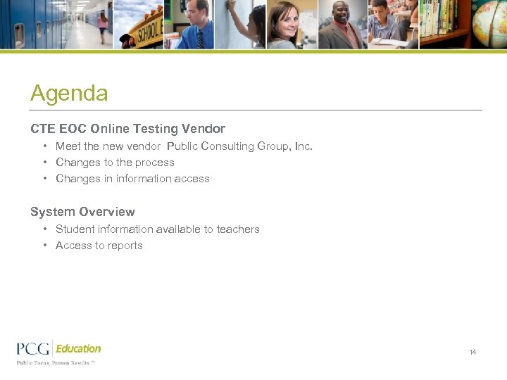 Agenda CTE EOC Online Testing Vendor • Meet the new vendor Public Consulting Group,