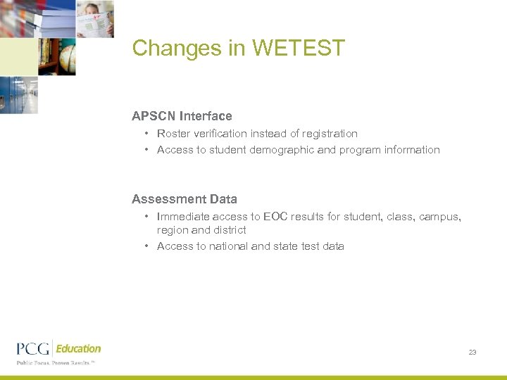 Changes in WETEST APSCN Interface • Roster verification instead of registration • Access to