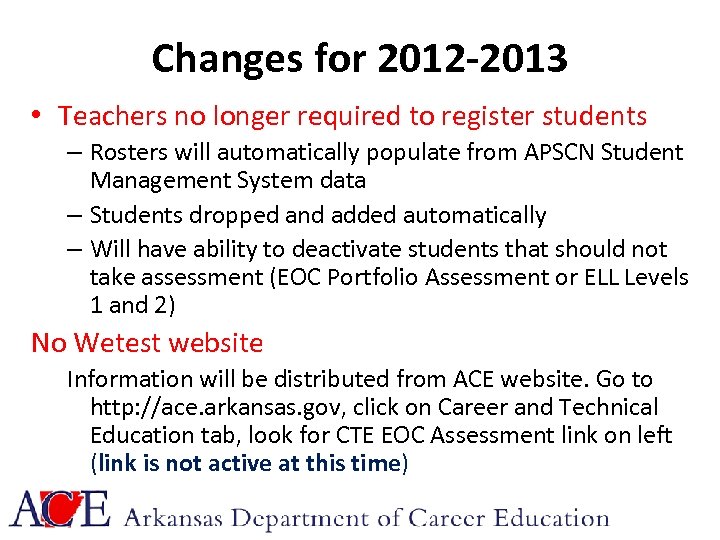Changes for 2012 -2013 • Teachers no longer required to register students – Rosters