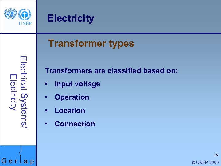 Electricity Transformer types Electrical Systems/ Electricity Transformers are classified based on: • Input voltage