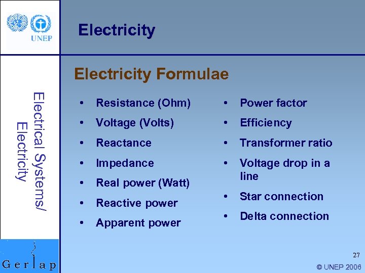 Electricity Formulae Electrical Systems/ Electricity • Resistance (Ohm) • Power factor • Voltage (Volts)