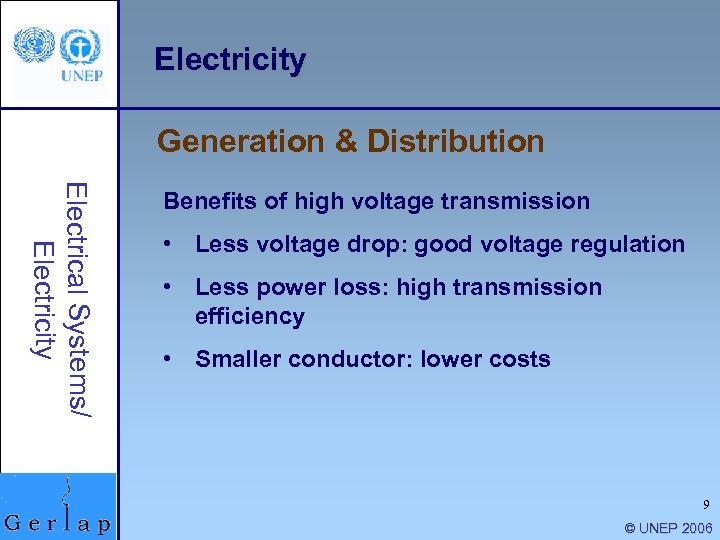 Electricity Generation & Distribution Electrical Systems/ Electricity Benefits of high voltage transmission • Less