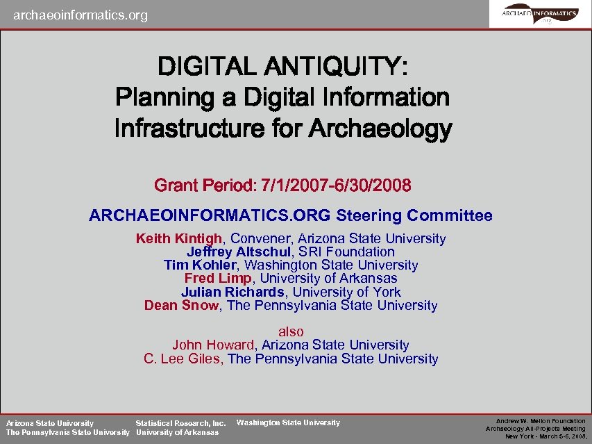 archaeoinformatics. org DIGITAL ANTIQUITY: Planning a Digital Information Infrastructure for Archaeology Grant Period: 7/1/2007