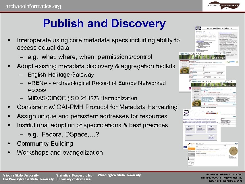 archaeoinformatics. org Publish and Discovery • • Interoperate using core metadata specs including ability