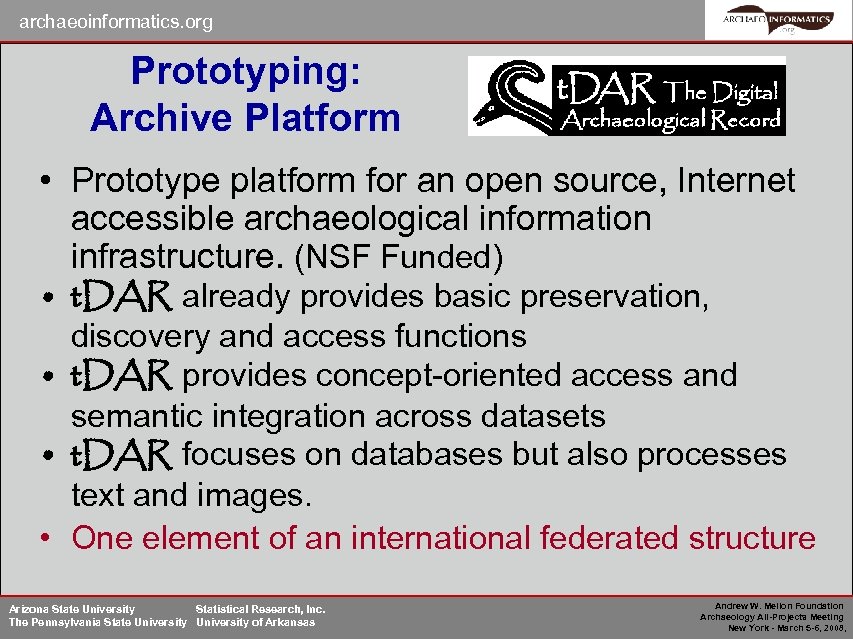 archaeoinformatics. org Prototyping: Archive Platform • Prototype platform for an open source, Internet accessible
