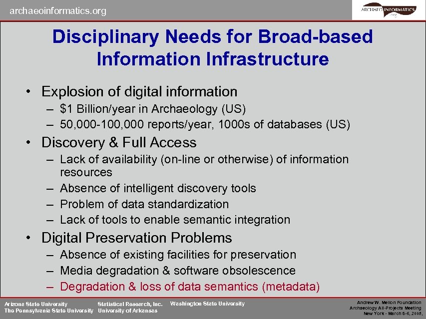 archaeoinformatics. org Disciplinary Needs for Broad-based Information Infrastructure • Explosion of digital information –