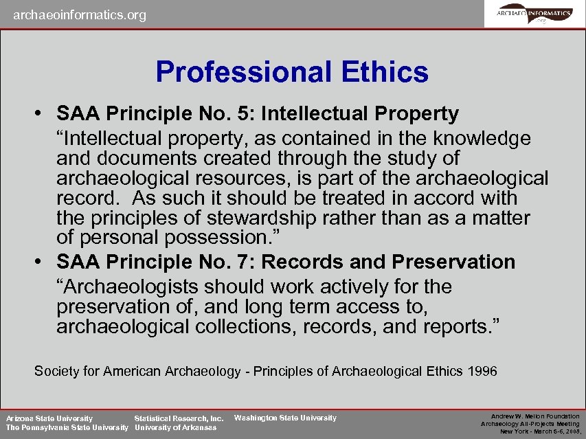 archaeoinformatics. org Professional Ethics • SAA Principle No. 5: Intellectual Property “Intellectual property, as