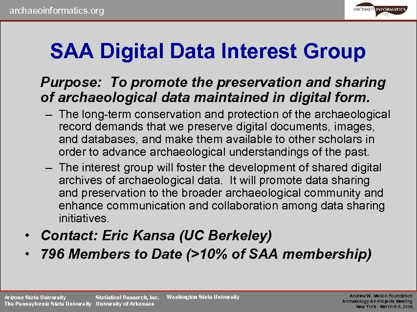archaeoinformatics. org SAA Digital Data Interest Group Purpose: To promote the preservation and sharing