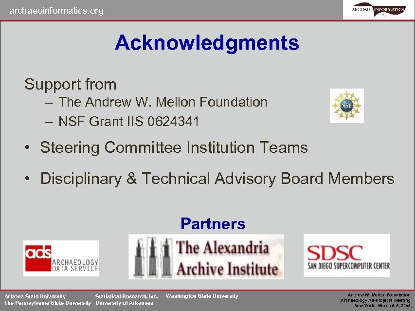 archaeoinformatics. org Acknowledgments Support from – The Andrew W. Mellon Foundation – NSF Grant