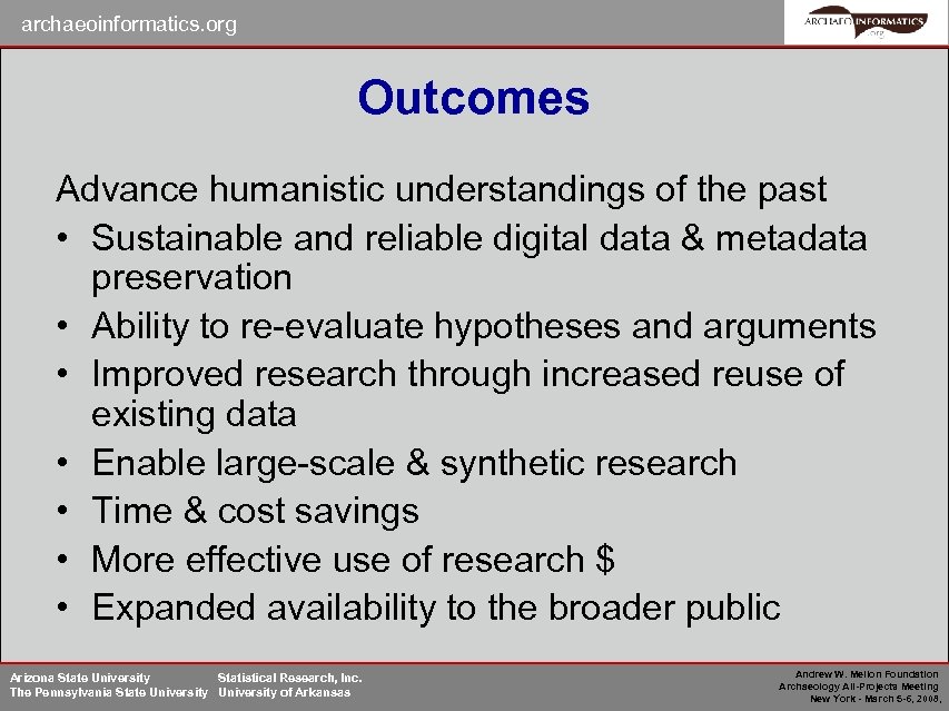 archaeoinformatics. org Outcomes Advance humanistic understandings of the past • Sustainable and reliable digital