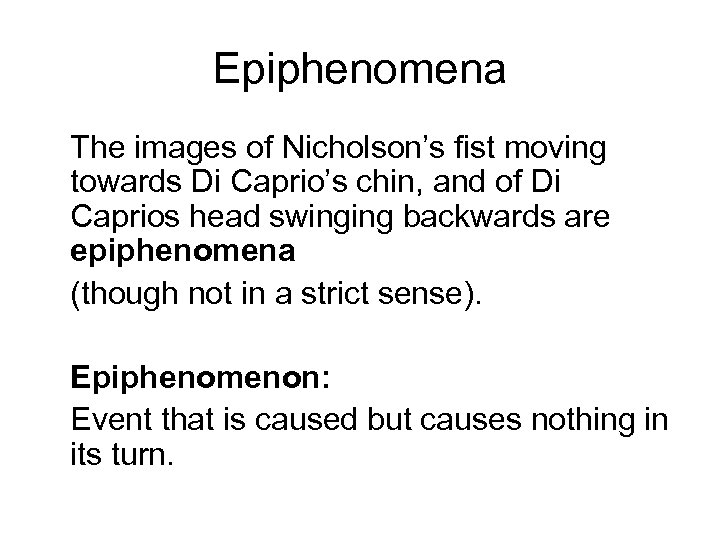 Epiphenomena The images of Nicholson’s fist moving towards Di Caprio’s chin, and of Di