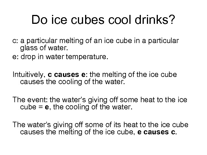 Do ice cubes cool drinks? c: a particular melting of an ice cube in