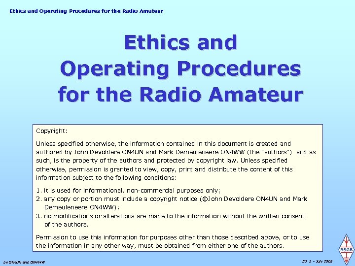 Ethics and Operating Procedures for the Radio Amateur Copyright: Unless specified otherwise, the information
