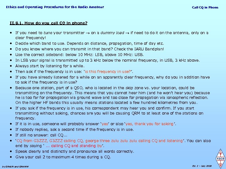 Ethics and Operating Procedures for the Radio Amateur Call CQ in Phone II. 8.