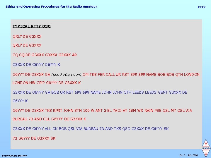 Ethics and Operating Procedures for the Radio Amateur RTTY TYPICAL RTTY QSO QRL? DE