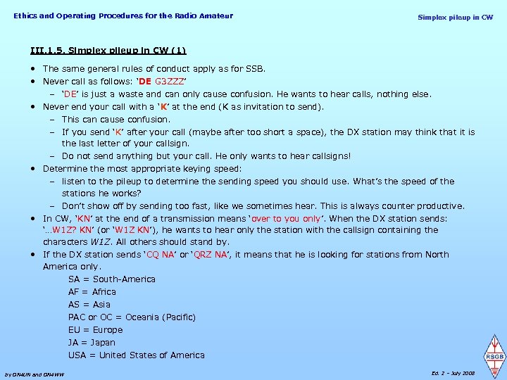 Ethics and Operating Procedures for the Radio Amateur Simplex pileup in CW III. 1.