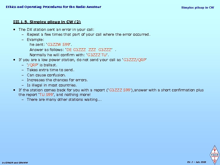 Ethics and Operating Procedures for the Radio Amateur Simplex pileup in CW III. 1.