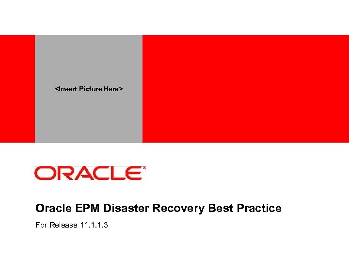 <Insert Picture Here> Oracle EPM Disaster Recovery Best Practice For Release 11. 1. 1.