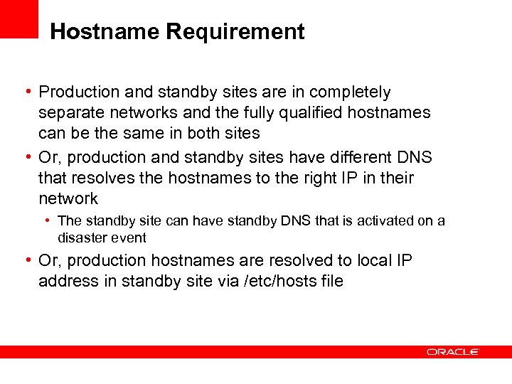 Hostname Requirement • Production and standby sites are in completely separate networks and the