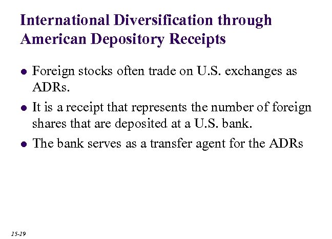 International Diversification through American Depository Receipts l l l 15 -19 Foreign stocks often