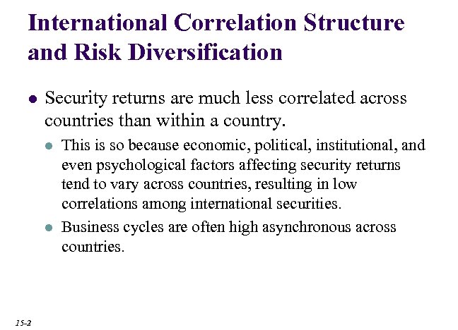 International Correlation Structure and Risk Diversification l Security returns are much less correlated across