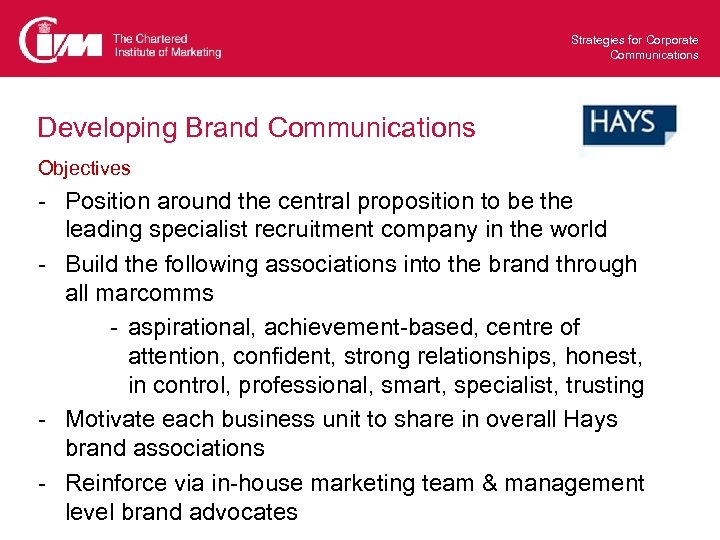 Strategies for Corporate Communications Developing Brand Communications Objectives - Position around the central proposition
