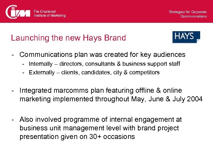 Strategies for Corporate Communications Launching the new Hays Brand - Communications plan was created