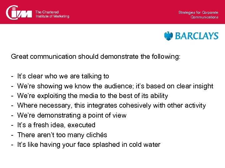 Strategies for Corporate Communications Great communication should demonstrate the following: - It’s clear who