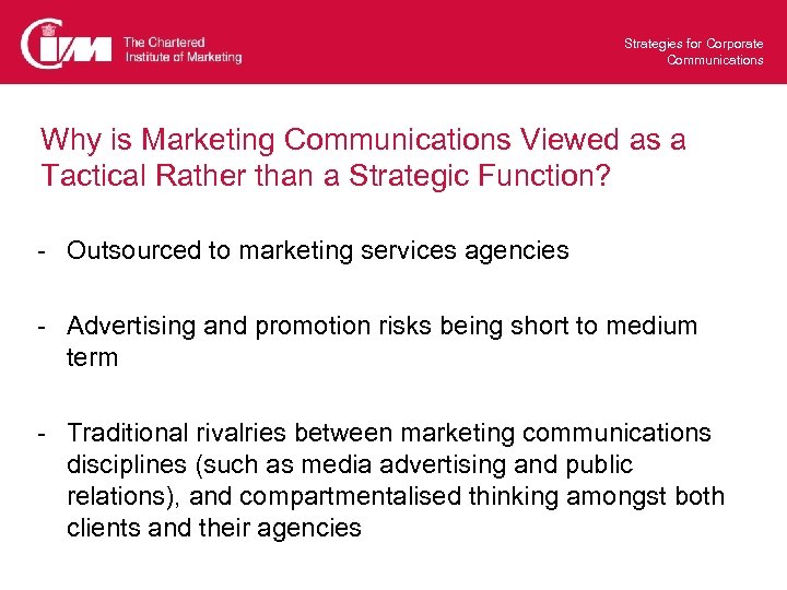 Strategies for Corporate Communications Why is Marketing Communications Viewed as a Tactical Rather than