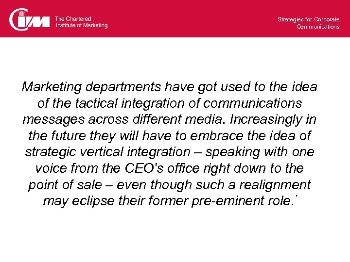 Strategies for Corporate Communications Marketing departments have got used to the idea of the