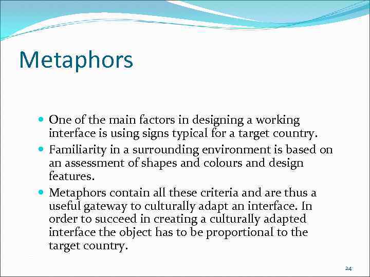 Metaphors One of the main factors in designing a working interface is using signs