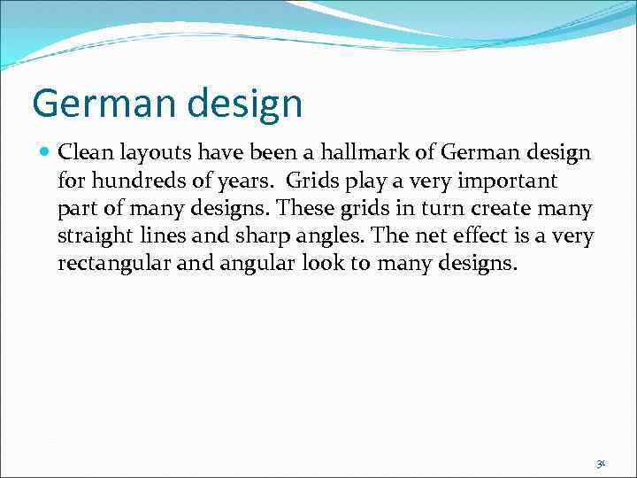 German design Clean layouts have been a hallmark of German design for hundreds of