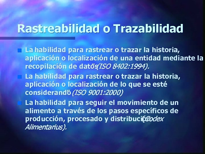 Rastreabilidad o Trazabilidad n n n La habilidad para rastrear o trazar la historia,