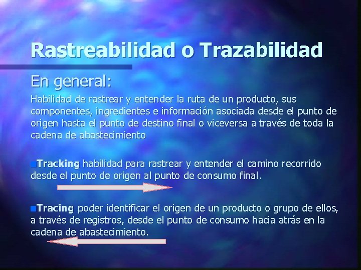 Rastreabilidad o Trazabilidad En general: Habilidad de rastrear y entender la ruta de un