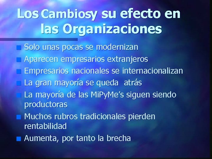 Los Cambiosy su efecto en las Organizaciones n n n n Solo unas pocas