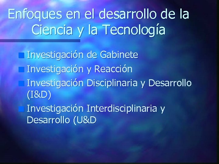 Enfoques en el desarrollo de la Ciencia y la Tecnología Investigación de Gabinete n