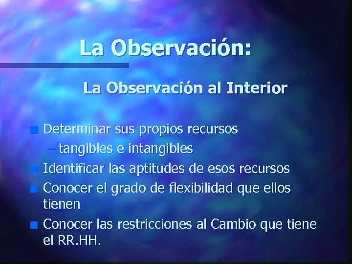 La Observación: La Observación al Interior n n Determinar sus propios recursos – tangibles