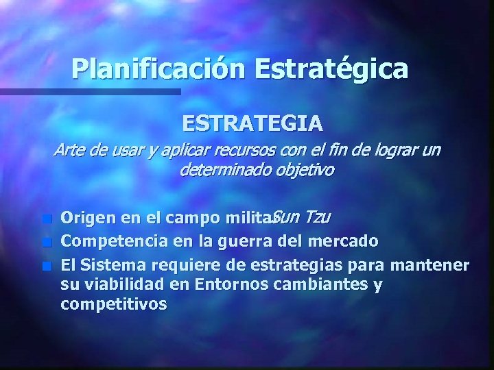 Planificación Estratégica ESTRATEGIA Arte de usar y aplicar recursos con el fin de lograr