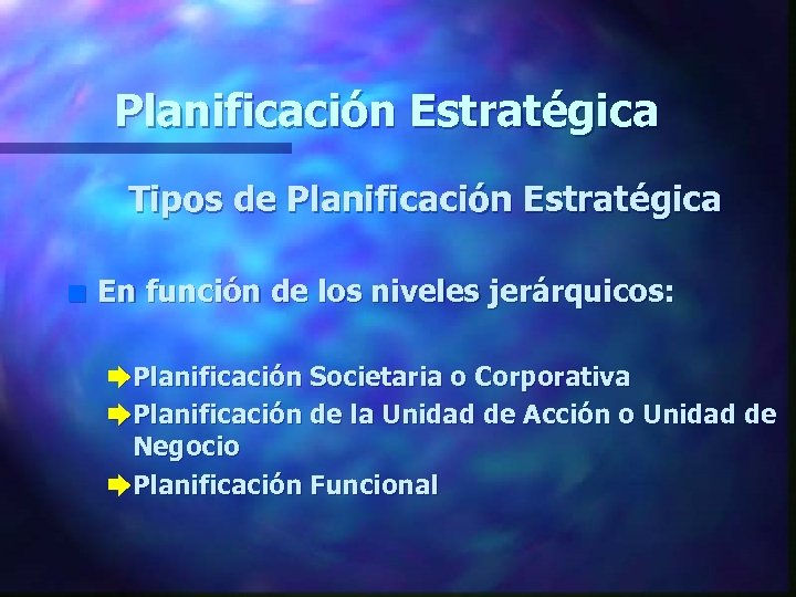 Planificación Estratégica Tipos de Planificación Estratégica n En función de los niveles jerárquicos: è