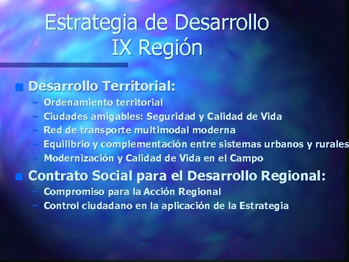 Estrategia de Desarrollo IX Región n Desarrollo Territorial: – – – n Ordenamiento territorial