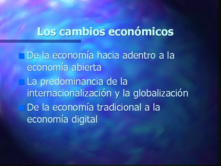 Los cambios económicos De la economía hacia adentro a la economía abierta n La