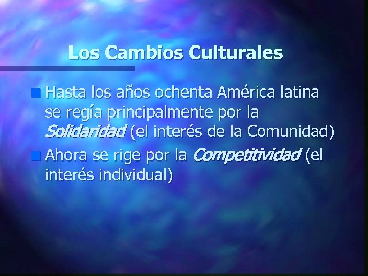 Los Cambios Culturales Hasta los años ochenta América latina se regía principalmente por la