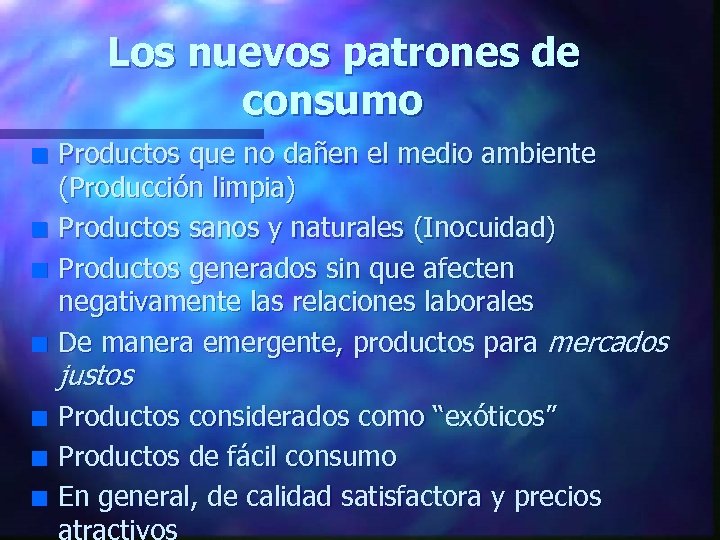 Los nuevos patrones de consumo n n n n Productos que no dañen el