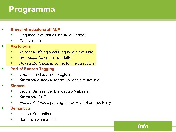 Programma § § § Breve introduzione all’NLP § Linguaggi Naturali e Linguaggi Formali §